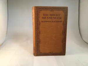 Algernon Blackwood - The Bright Messenger, Cassell and Company London 1921, 1st Edition