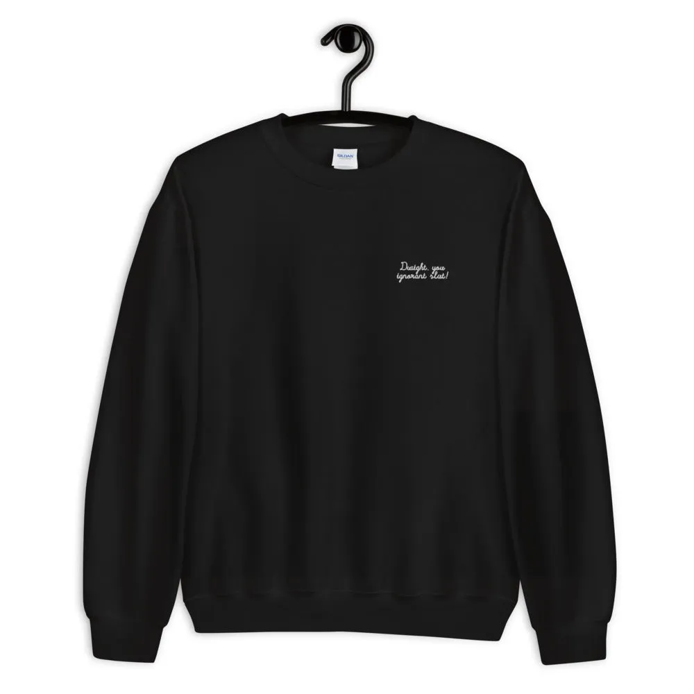Dwight You Ignorant Slut Embroidered Unisex Sweatshirt