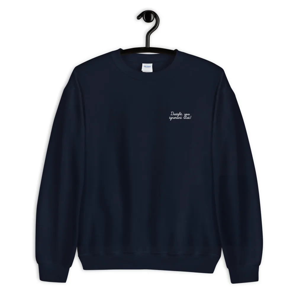 Dwight You Ignorant Slut Embroidered Unisex Sweatshirt