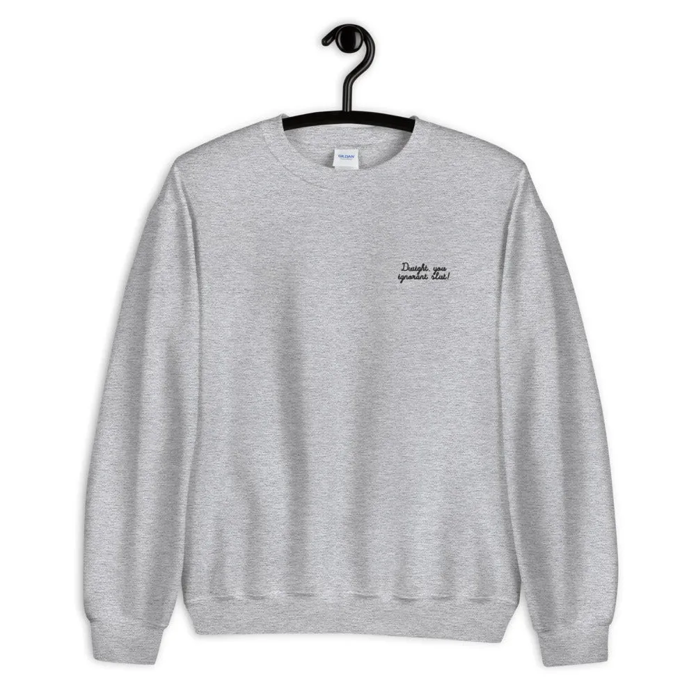 Dwight You Ignorant Slut Embroidered Unisex Sweatshirt