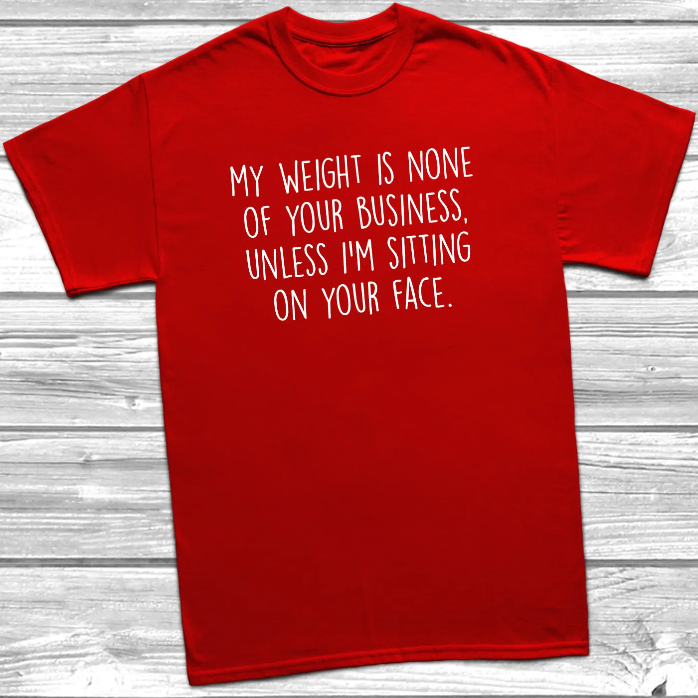 My Weight Is None Of Your Business T-Shirt