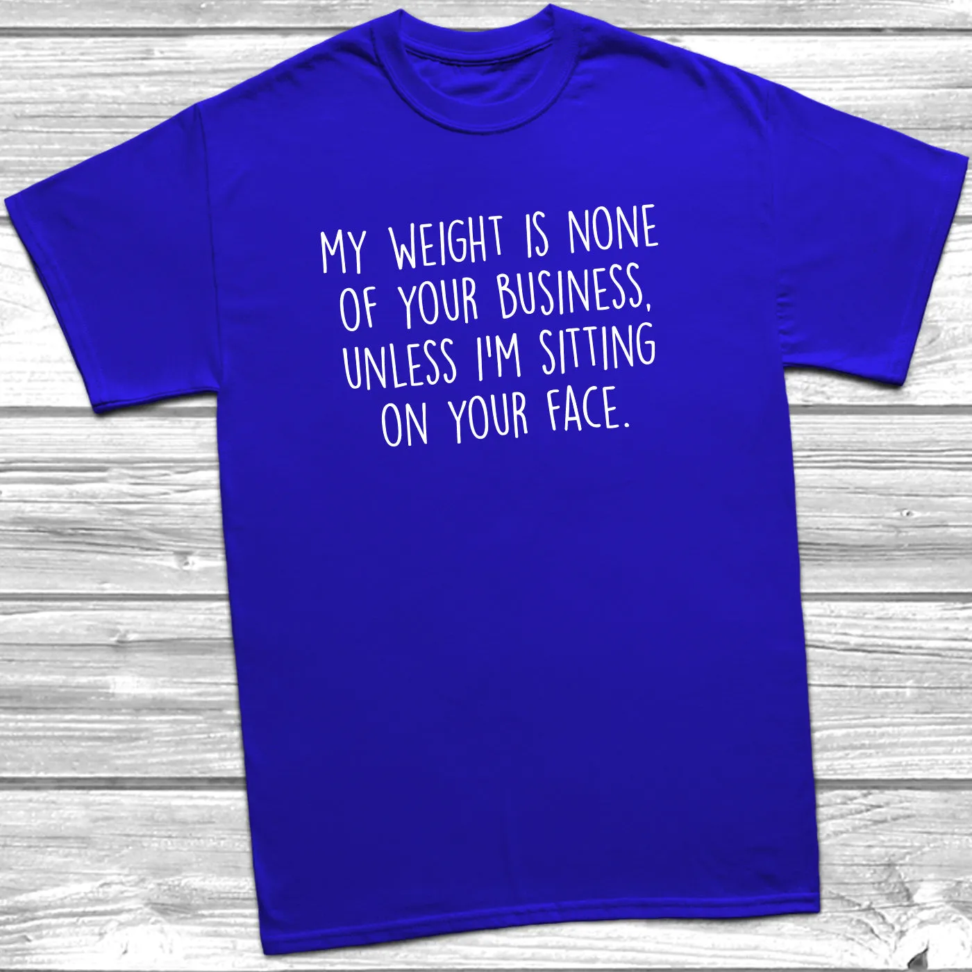My Weight Is None Of Your Business T-Shirt