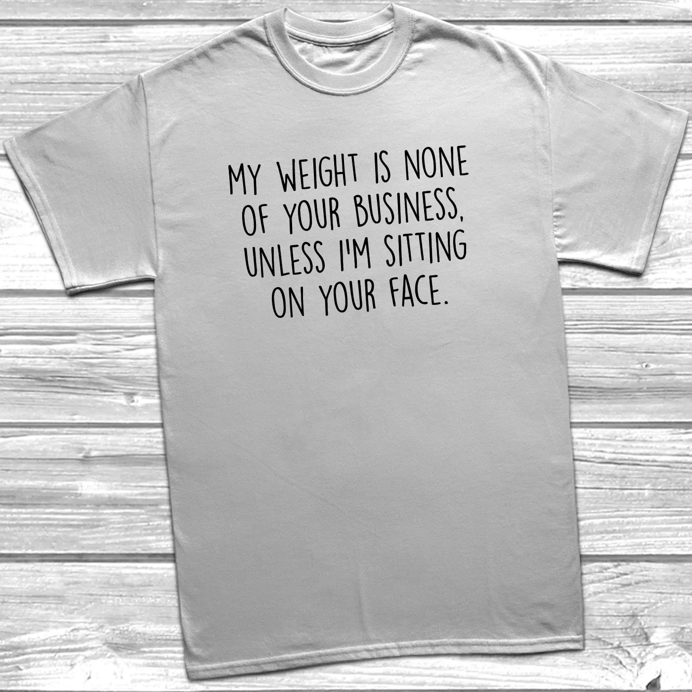 My Weight Is None Of Your Business T-Shirt