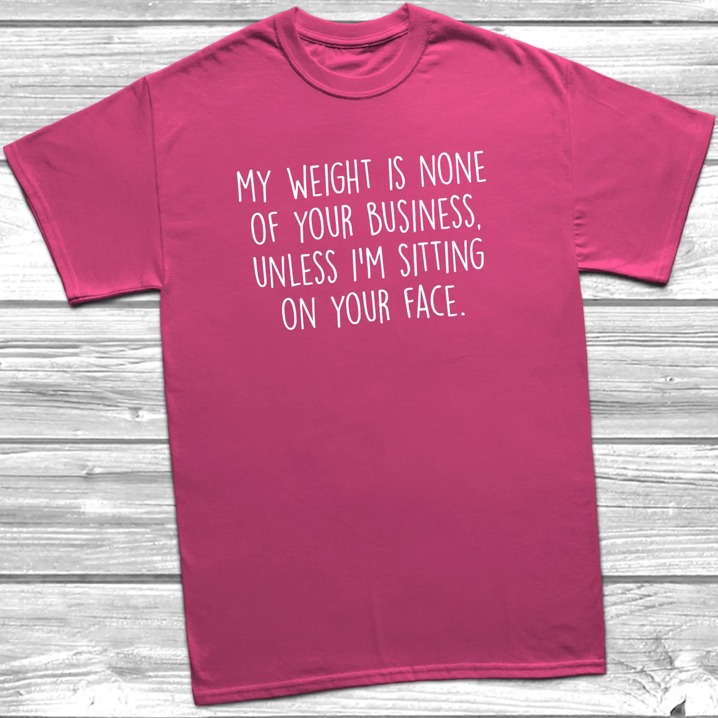My Weight Is None Of Your Business T-Shirt