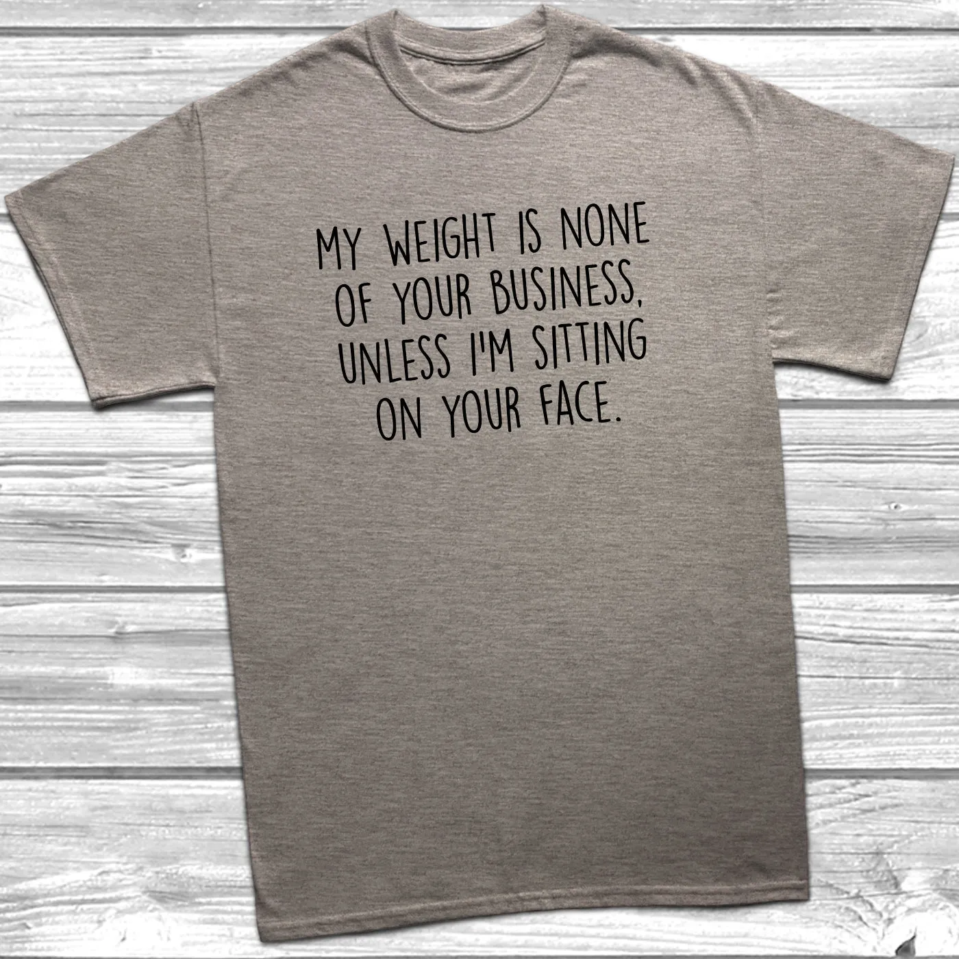 My Weight Is None Of Your Business T-Shirt
