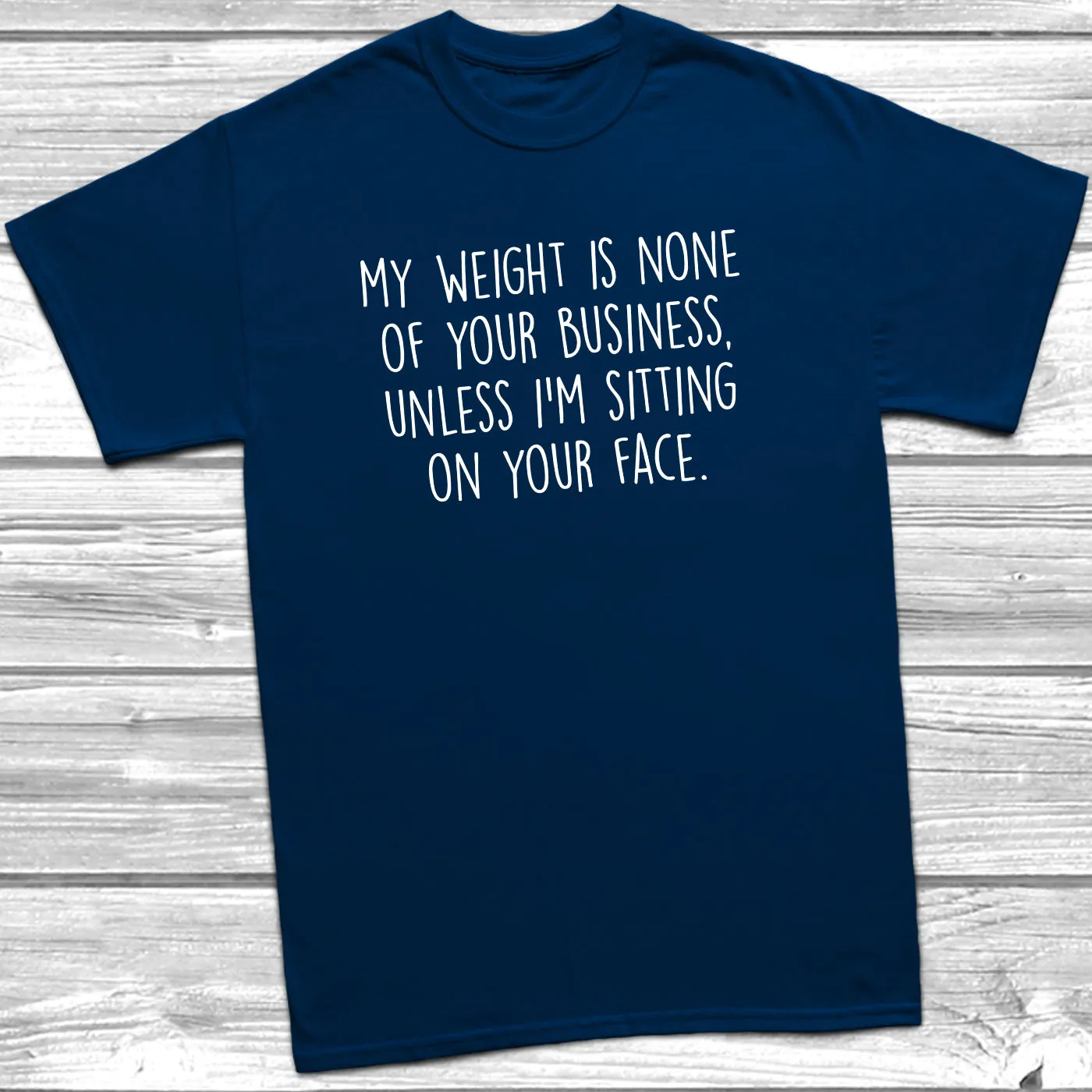 My Weight Is None Of Your Business T-Shirt