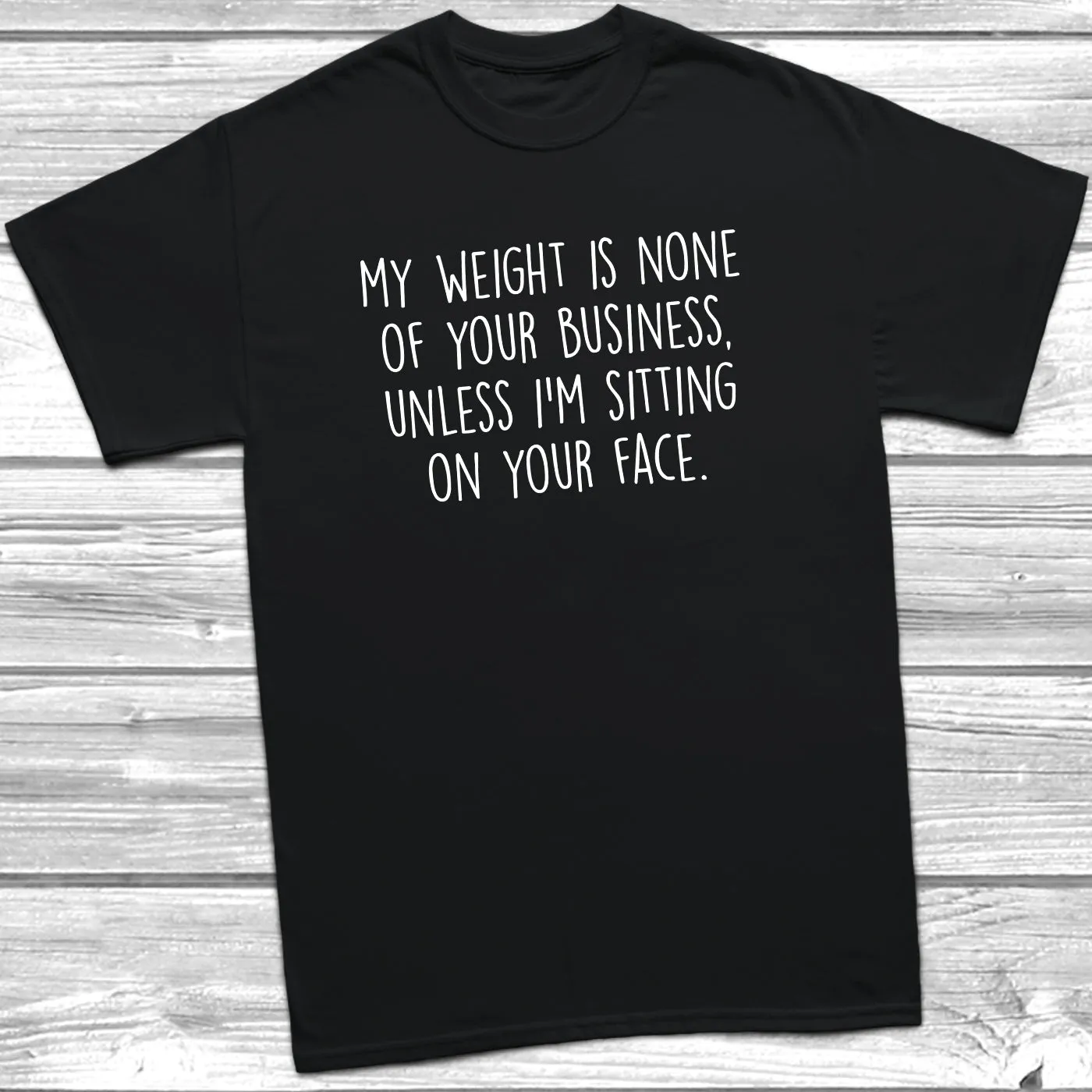 My Weight Is None Of Your Business T-Shirt