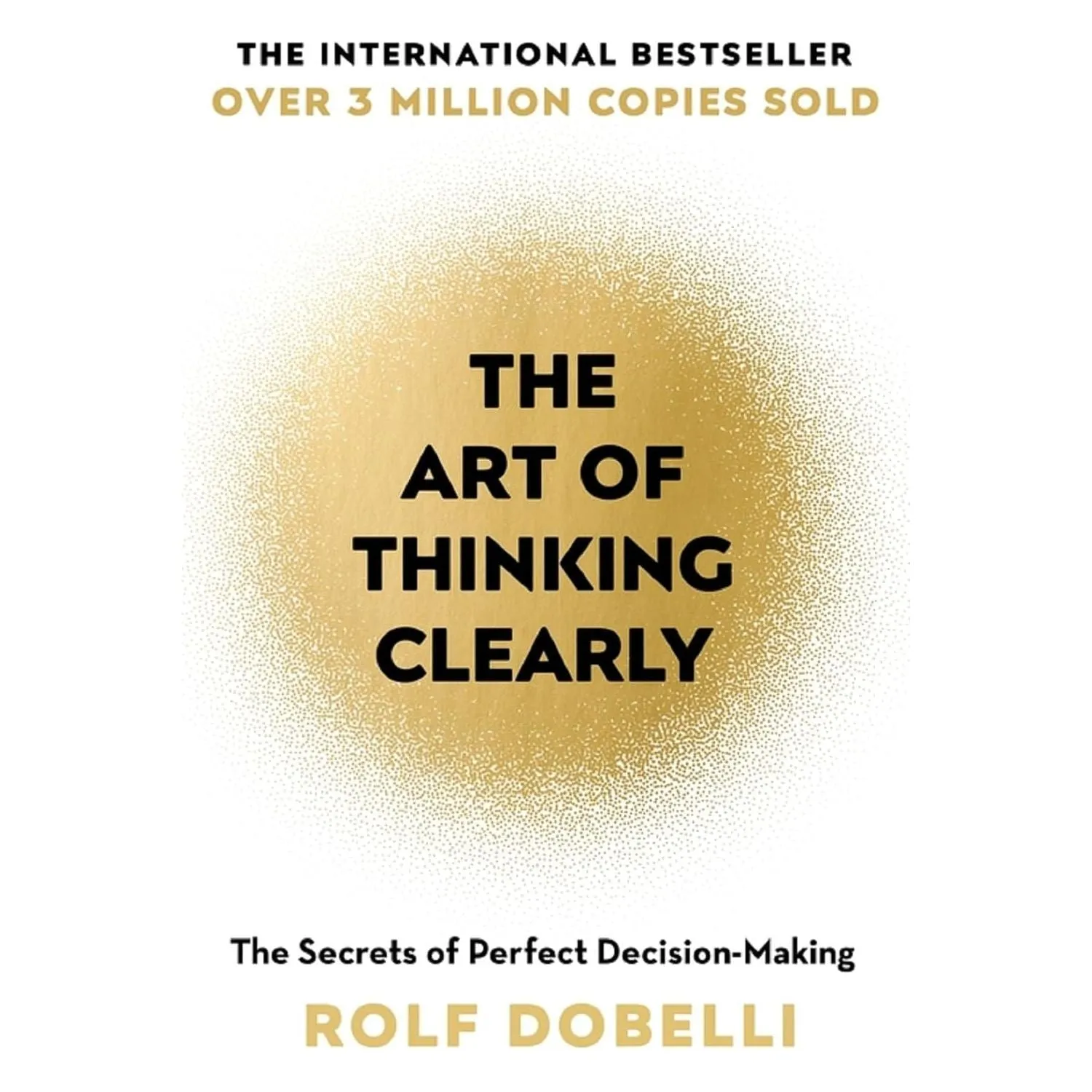 Rolf Dobelli 3 Books Collection Set (Stop Reading the News, The Art of Thinking Clearly)