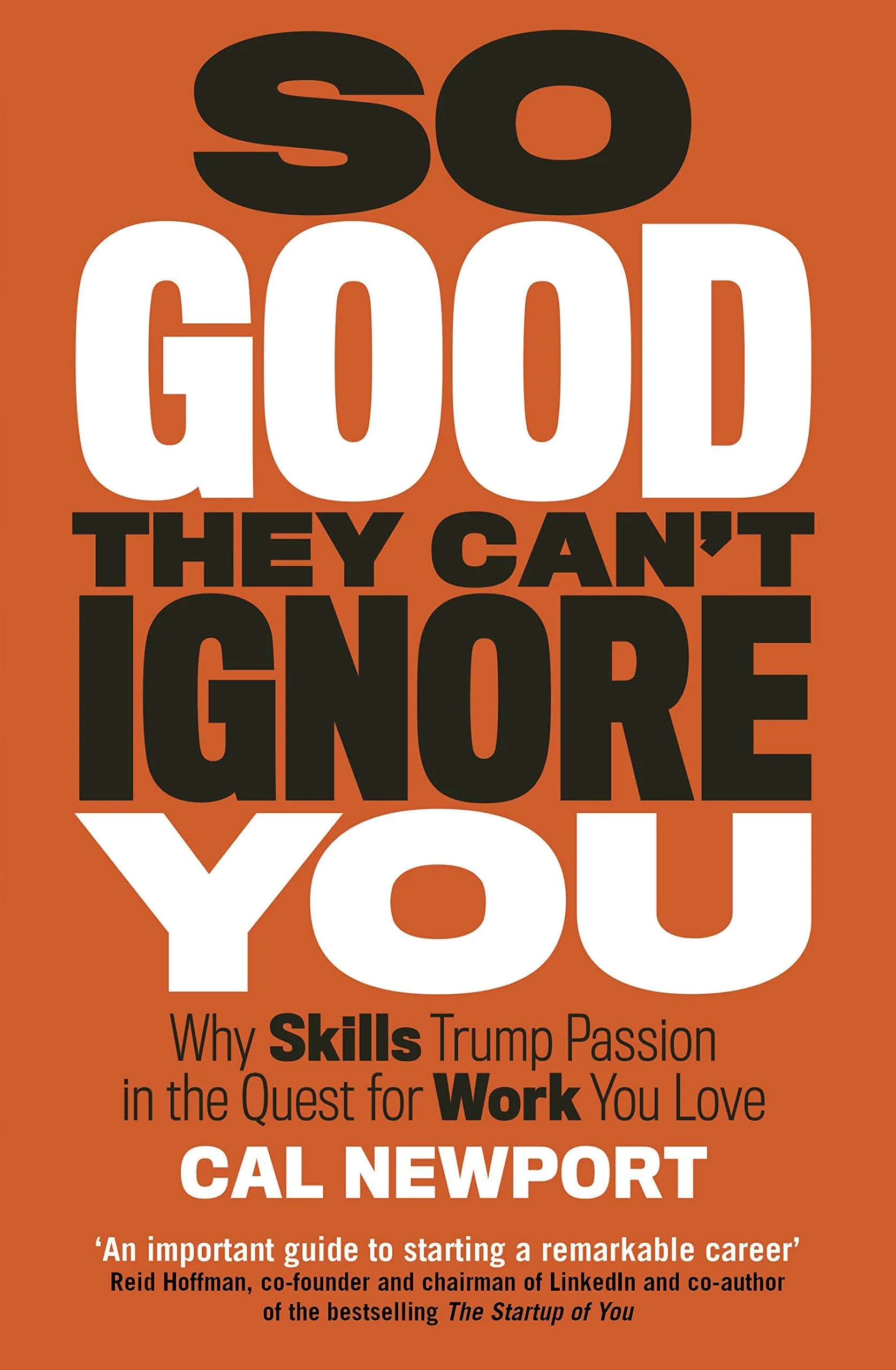 So Good They Can't Ignore You: Why Skills Trump Passion In The Quest For Work You Love