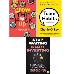 Stop Waiting, Start Investing, Grow the F*ck Up, Team Habits 3 Books Set
